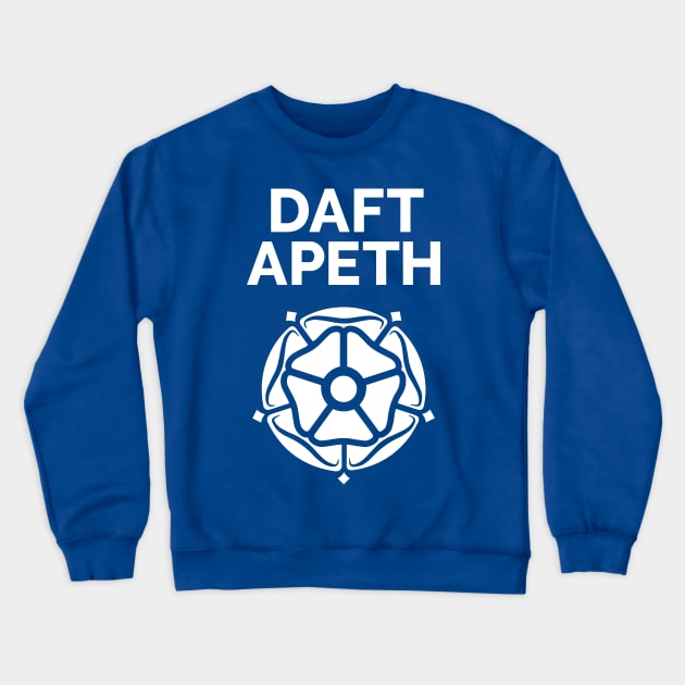 Yorkshire Saying Daft Apeth with White Rose Crewneck Sweatshirt by Yorkshire Stuff